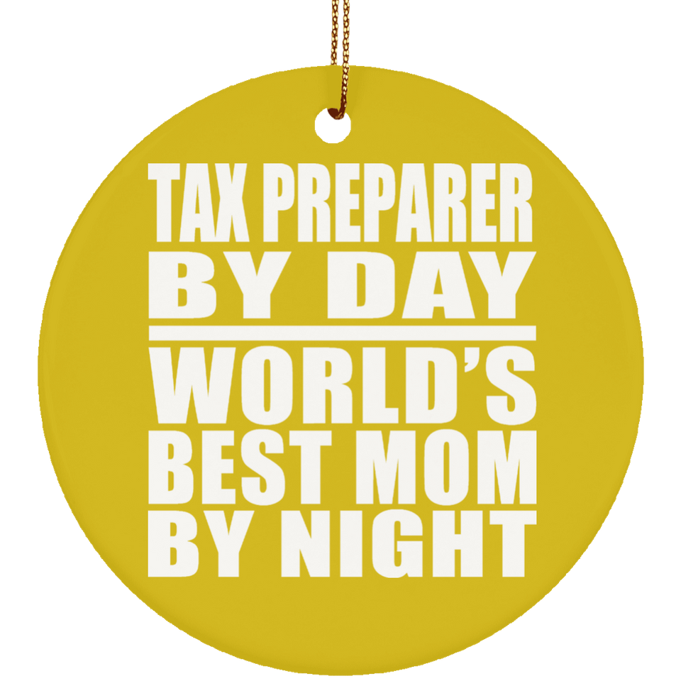 Tax Preparer By Day World's Best Mom By Night - Circle Ornament