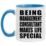 Being Management Consultant Makes Life Special - 11oz Accent Mug Blue