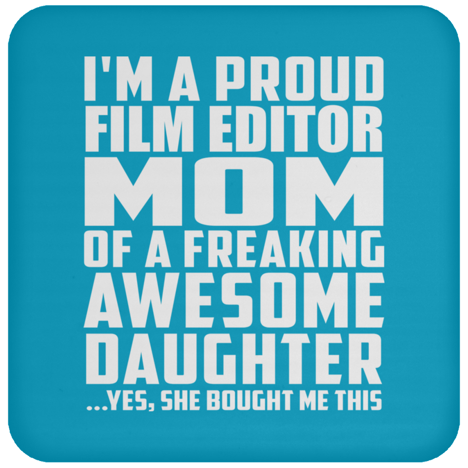 Proud Film Editor Mom Of Awesome Daughter - Drink Coaster
