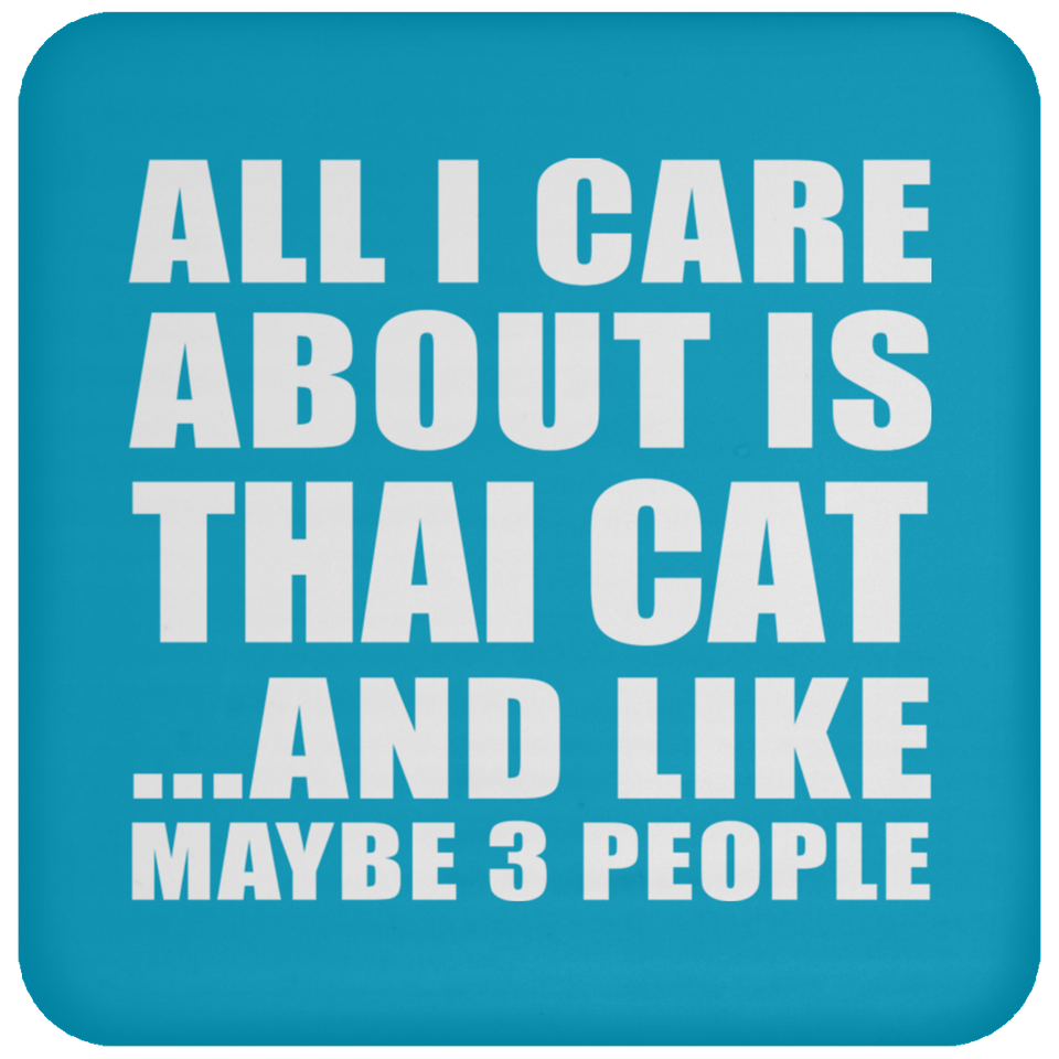 All I Care About Is Thai Cat - Drink Coaster