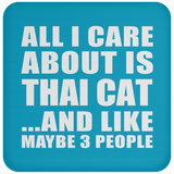 All I Care About Is Thai Cat - Drink Coaster