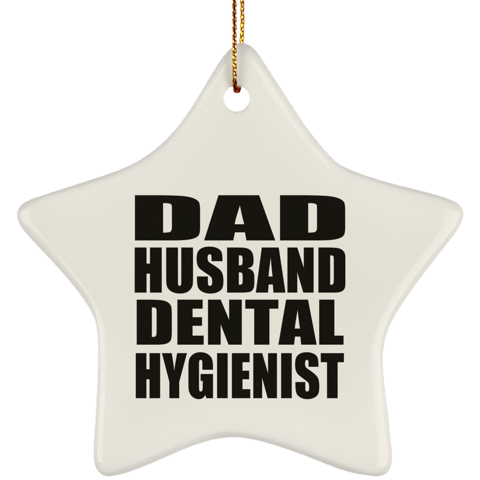 Dad Husband Dental Hygienist - Star Ornament