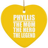 Phyllis The Mom The Hero The Legend - Heart Ornament