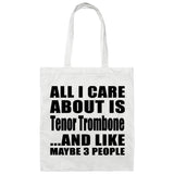 All I Care About Is Tenor Trombone - Tote Bag White