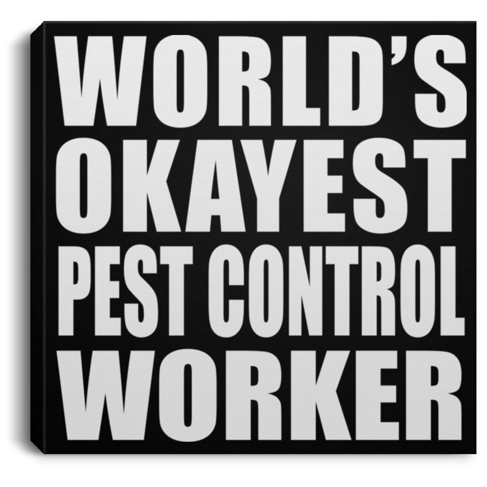 World's Okayest Pest Control Worker - Canvas Square