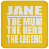 Jane The Mum The Hero The Legend - Drink Coaster