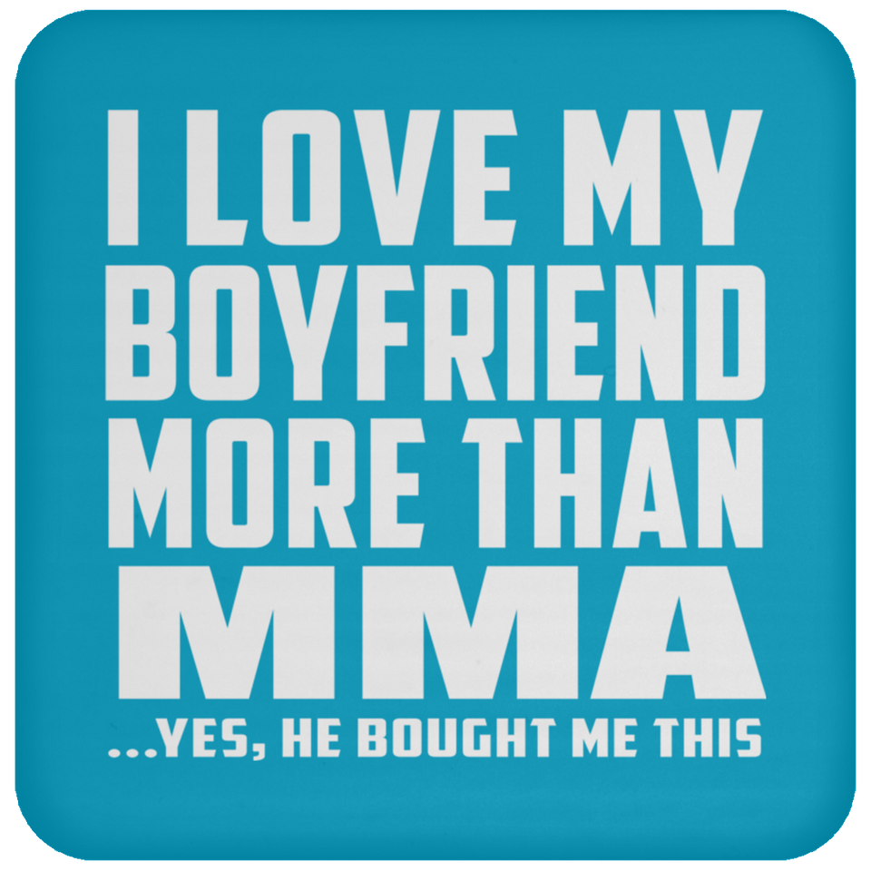 I Love My Boyfriend More Than MMA - Drink Coaster