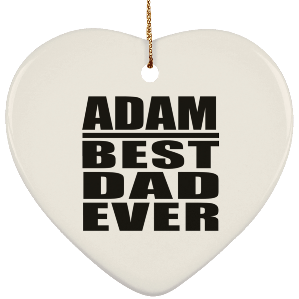 Adam Best Dad Ever - Heart Ornament