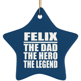 Felix The Dad The Hero The Legend - Star Ornament