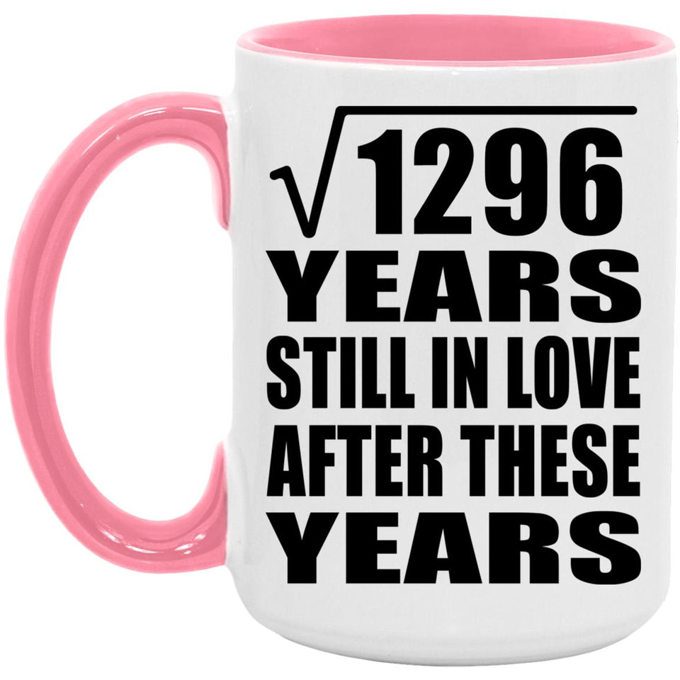 36th Anniversary Square Root of 1296 Years Still In Love - 15oz Accent Mug Pink