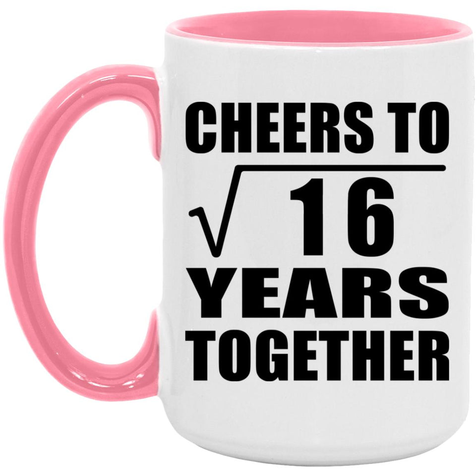 4th Anniversary Cheers To Square Root of 16 Years Together - 15oz Accent Mug Pink