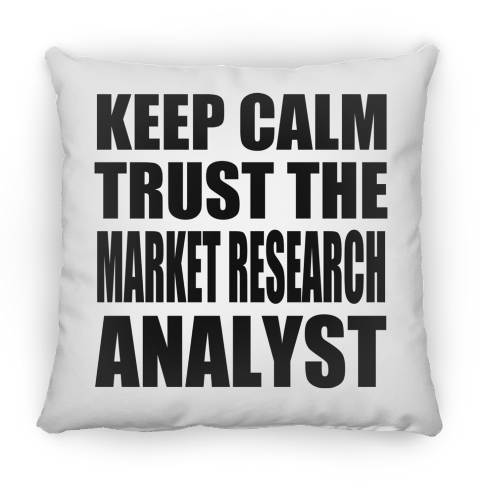 Keep Calm and Trust The Market Research Analyst - Throw Pillow