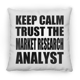 Keep Calm and Trust The Market Research Analyst - Throw Pillow