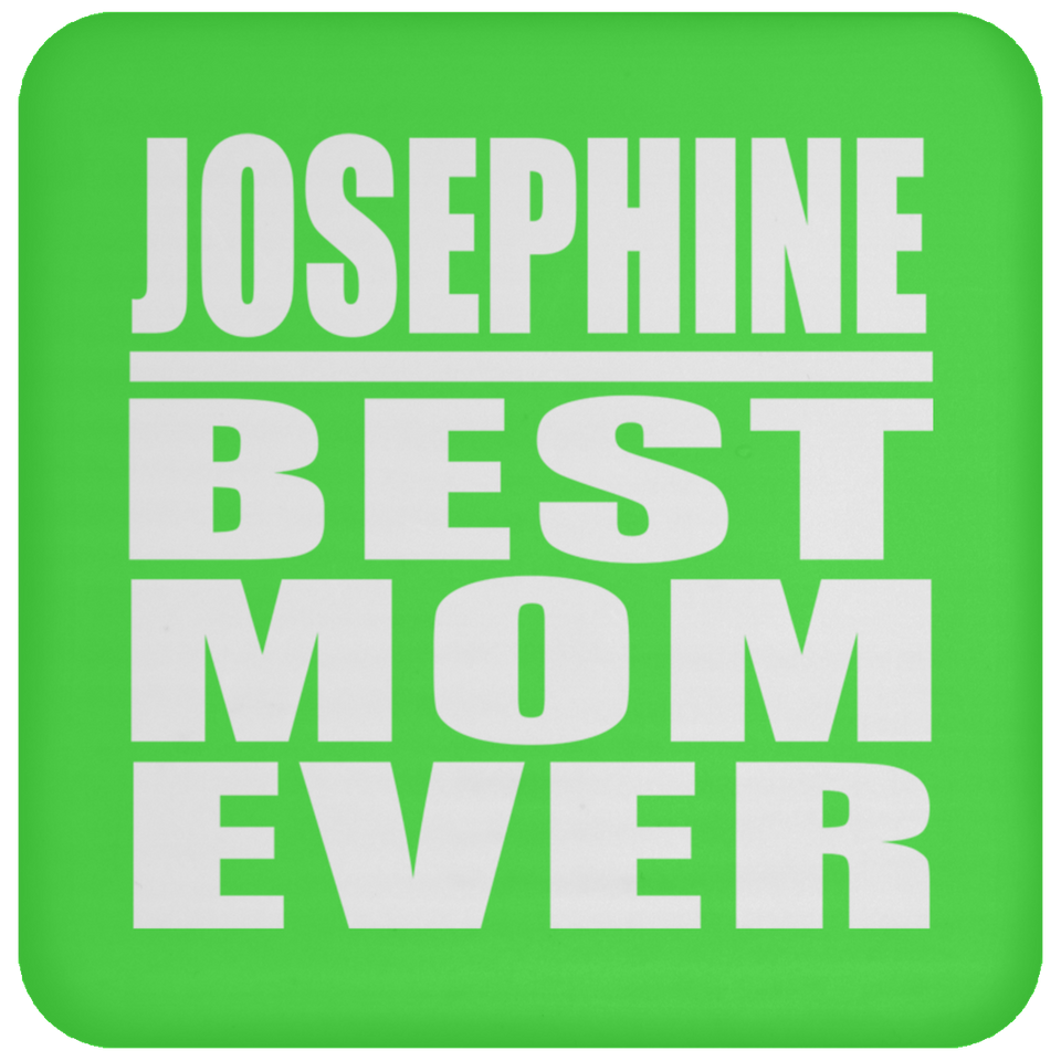 Josephine Best Mom Ever - Drink Coaster