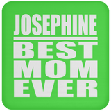 Josephine Best Mom Ever - Drink Coaster