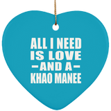 All I Need Is Love And A Khao Manee - Heart Ornament