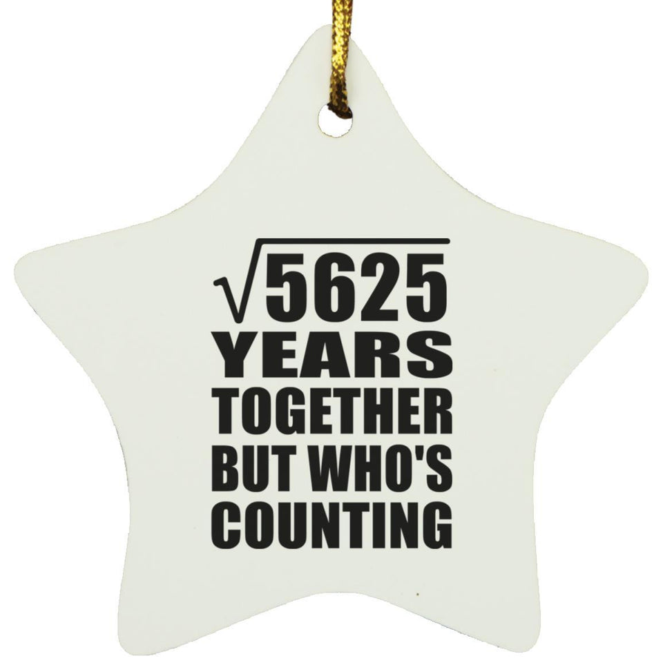 75th Anniversary Square Root of 5625 Years Who's Counting - Star Ornament