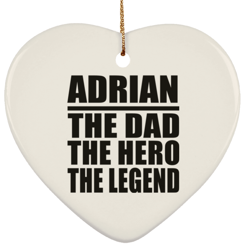 Adrian The Dad The Hero The Legend - Heart Ornament