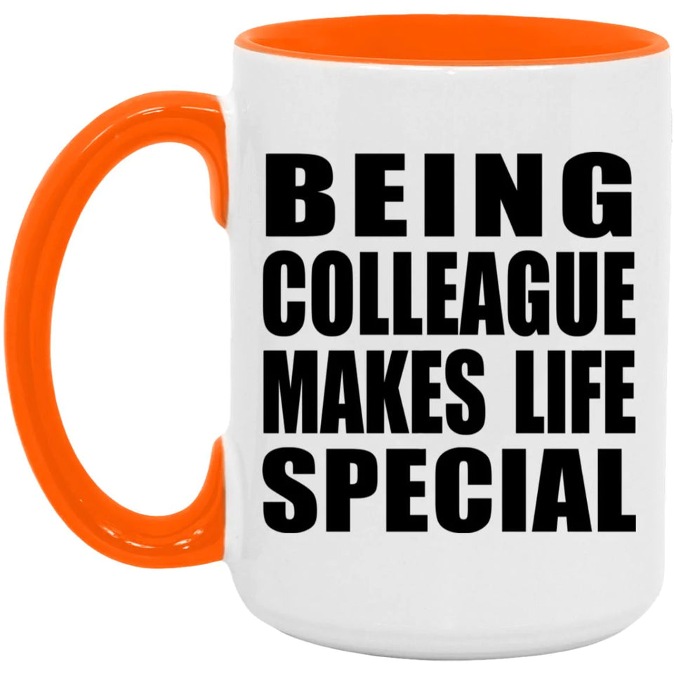Being Colleague Makes Life Special - 15oz Accent Mug Orange