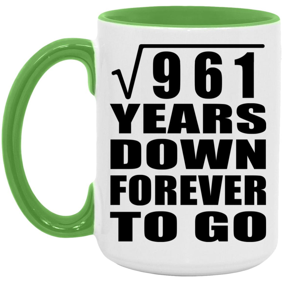 31st Anniversary Square Root of 961 Years Down Forever To Go - 15oz Accent Mug Green