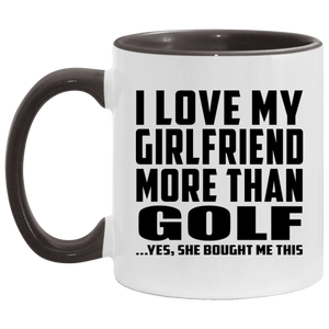 I Love My Girlfriend More Than Golf - 11oz Accent Mug Black