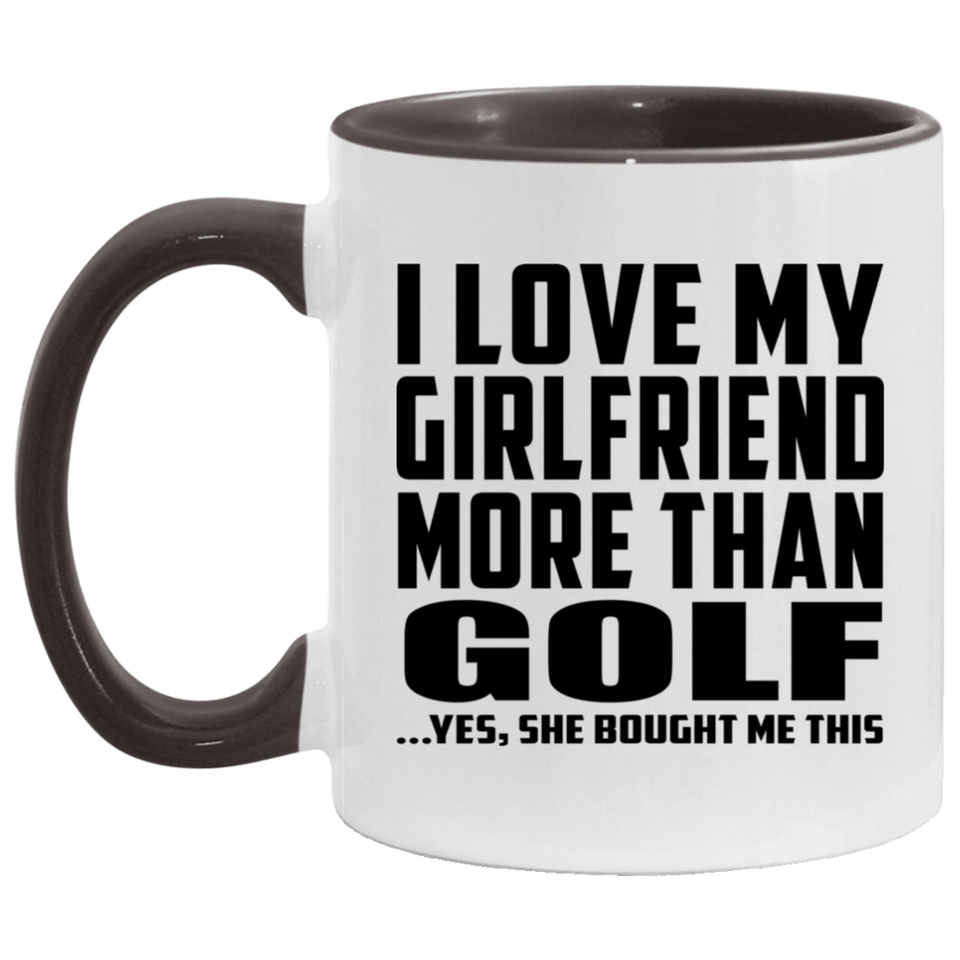 I Love My Girlfriend More Than Golf - 11oz Accent Mug Black