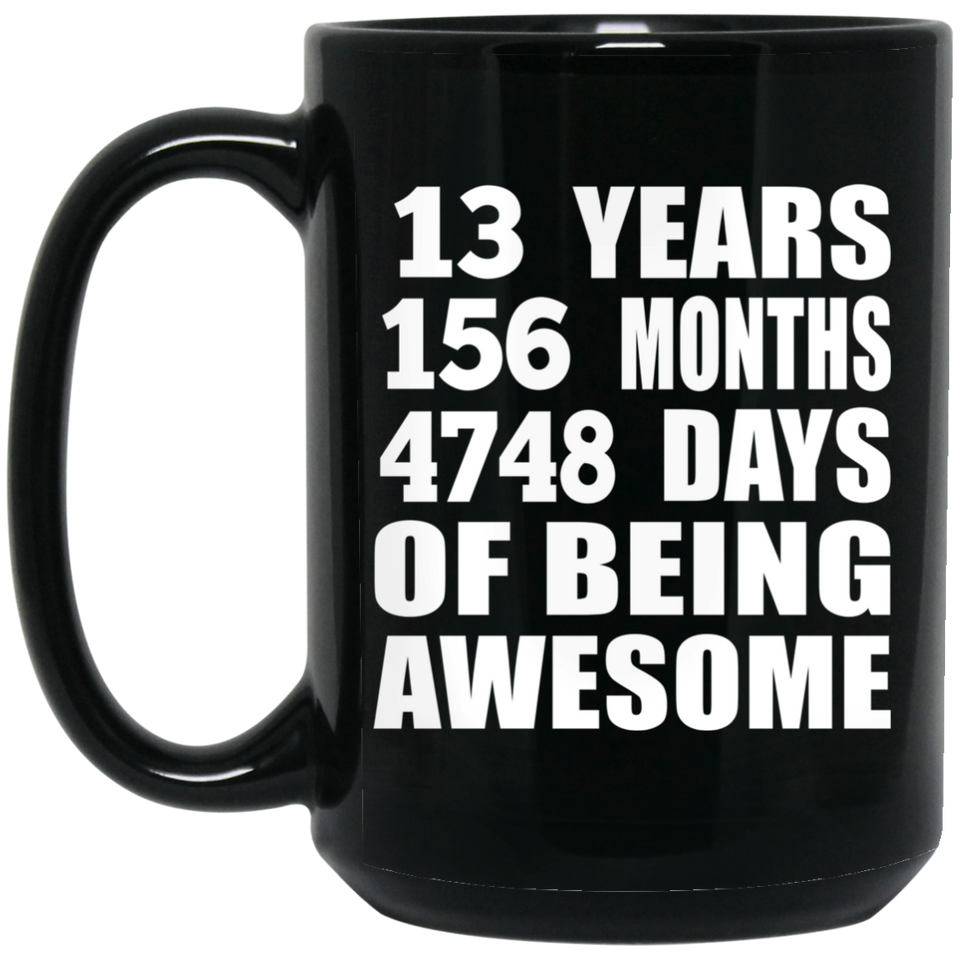 13th Birthday 13 Years 156 Months 4748 Days Of Awesome - 15oz Coffee Mug Black