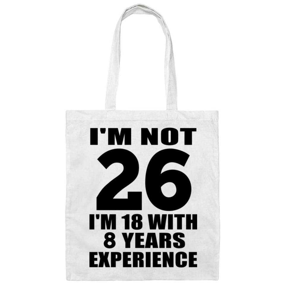 26th Birthday I'm Not 26 I'm 18 With 8 Years Experience - Tote Bag White