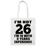 26th Birthday I'm Not 26 I'm 18 With 8 Years Experience - Tote Bag White
