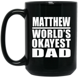 Matthew World's Okayest Dad - 15 Oz Coffee Mug Black