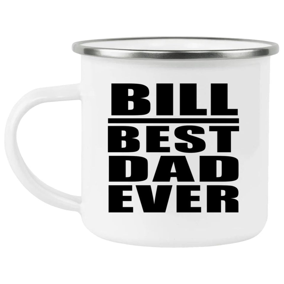 Bill Best Dad Ever - 12oz Camping Mug