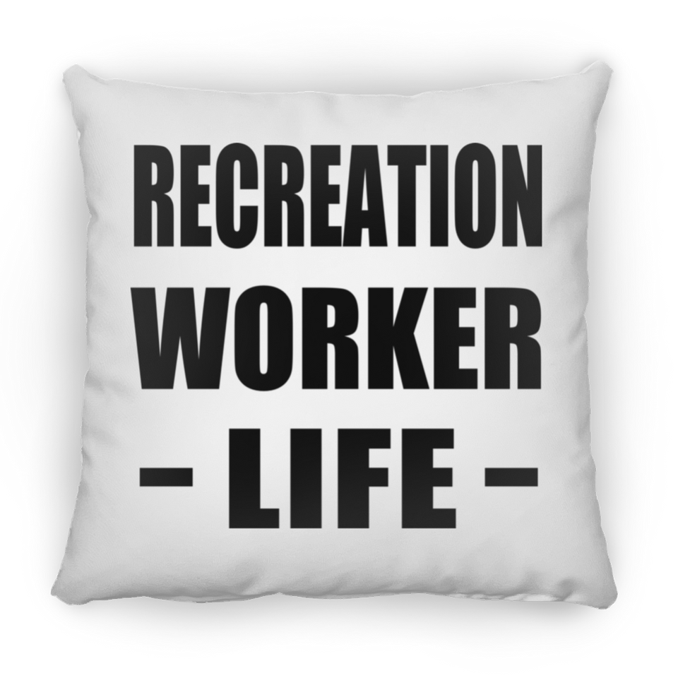 Recreation Worker Life - Throw Pillow