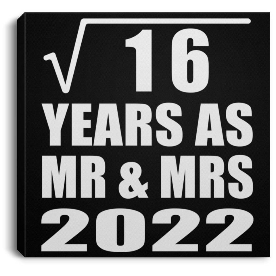 4th Anniversary Square Root of 16 Years As Mr & Mrs 2022 - Canvas Square