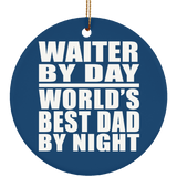 Waiter By Day World's Best Dad By Night - Circle Ornament