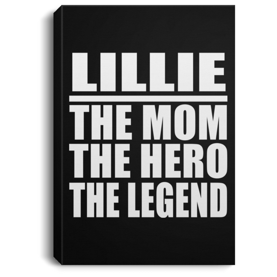 Lillie The Mom The Hero The Legend - Canvas Portrait