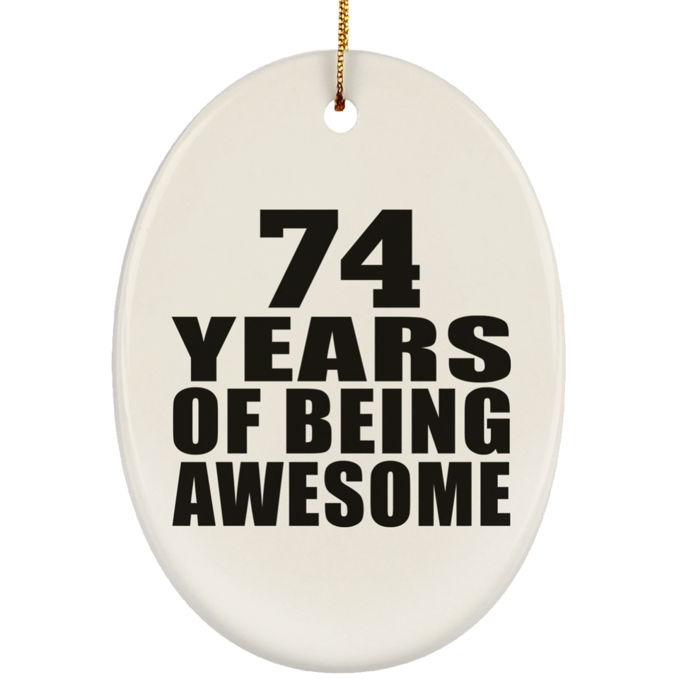 74th Birthday 74 Years Of Being Awesome - Oval Ornament