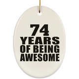 74th Birthday 74 Years Of Being Awesome - Oval Ornament