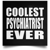 Coolest Psychiatrist Ever - Poster Square