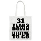 31 Years Down Lifetime To Go - Tote Bag White