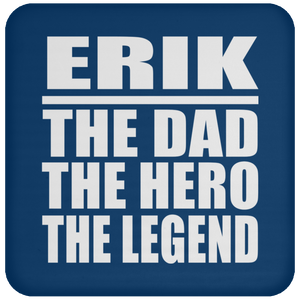 Erik The Dad The Hero The Legend - Drink Coaster