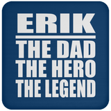 Erik The Dad The Hero The Legend - Drink Coaster
