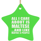 All I Care About Is Maltese - Star Ornament