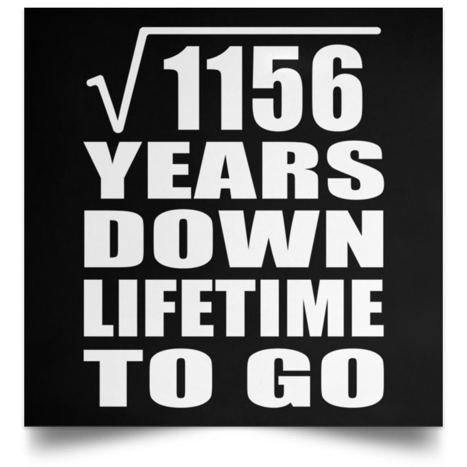 34th Anniversary Square Root of 1156 Years Lifetime To Go - Poster Square