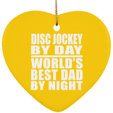 Disc Jockey By Day World's Best Dad By Night - Heart Ornament