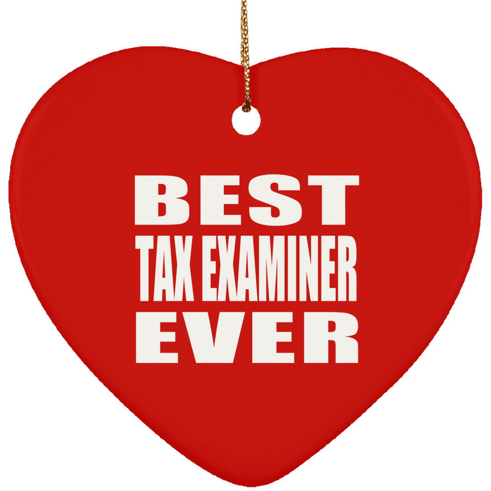 Best Tax Examiner Ever - Heart Ornament