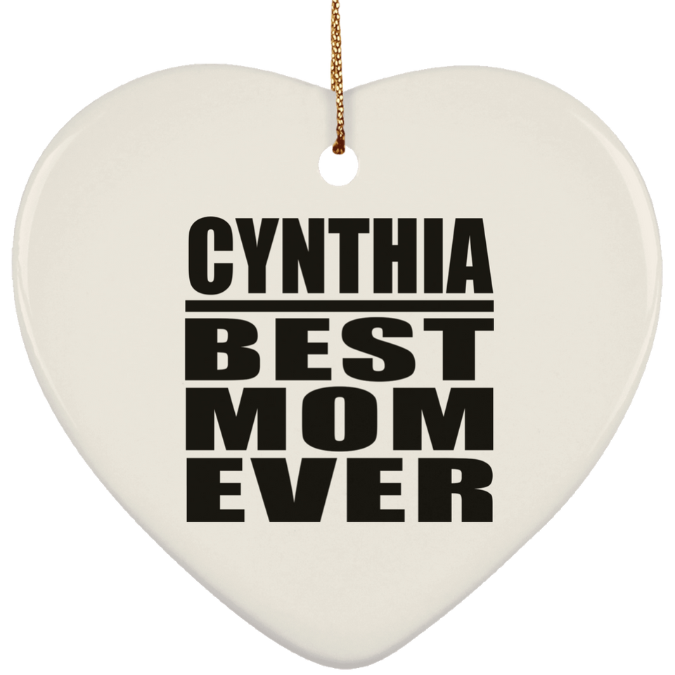 Cynthia Best Mom Ever - Heart Ornament