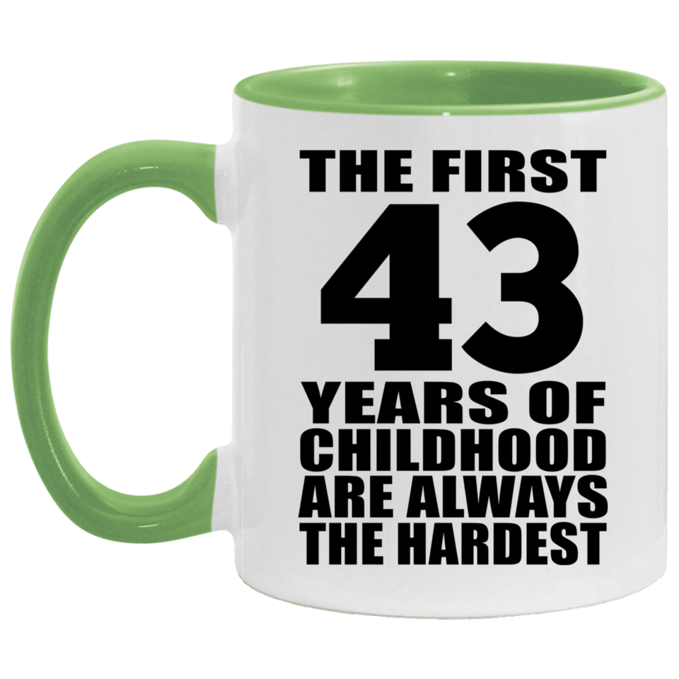43rd Birthday First 43 Years of Childhood Are The Hardest - 11oz Accent Mug Green