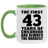 43rd Birthday First 43 Years of Childhood Are The Hardest - 11oz Accent Mug Green