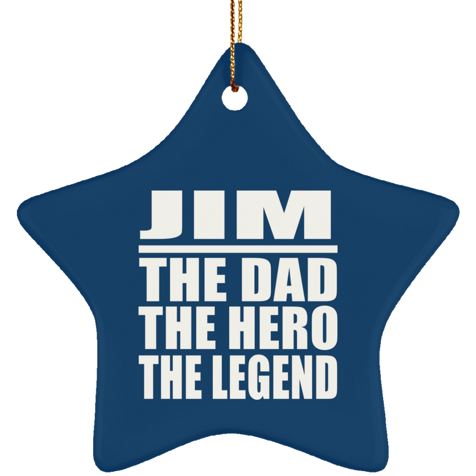 Jim The Dad The Hero The Legend - Star Ornament