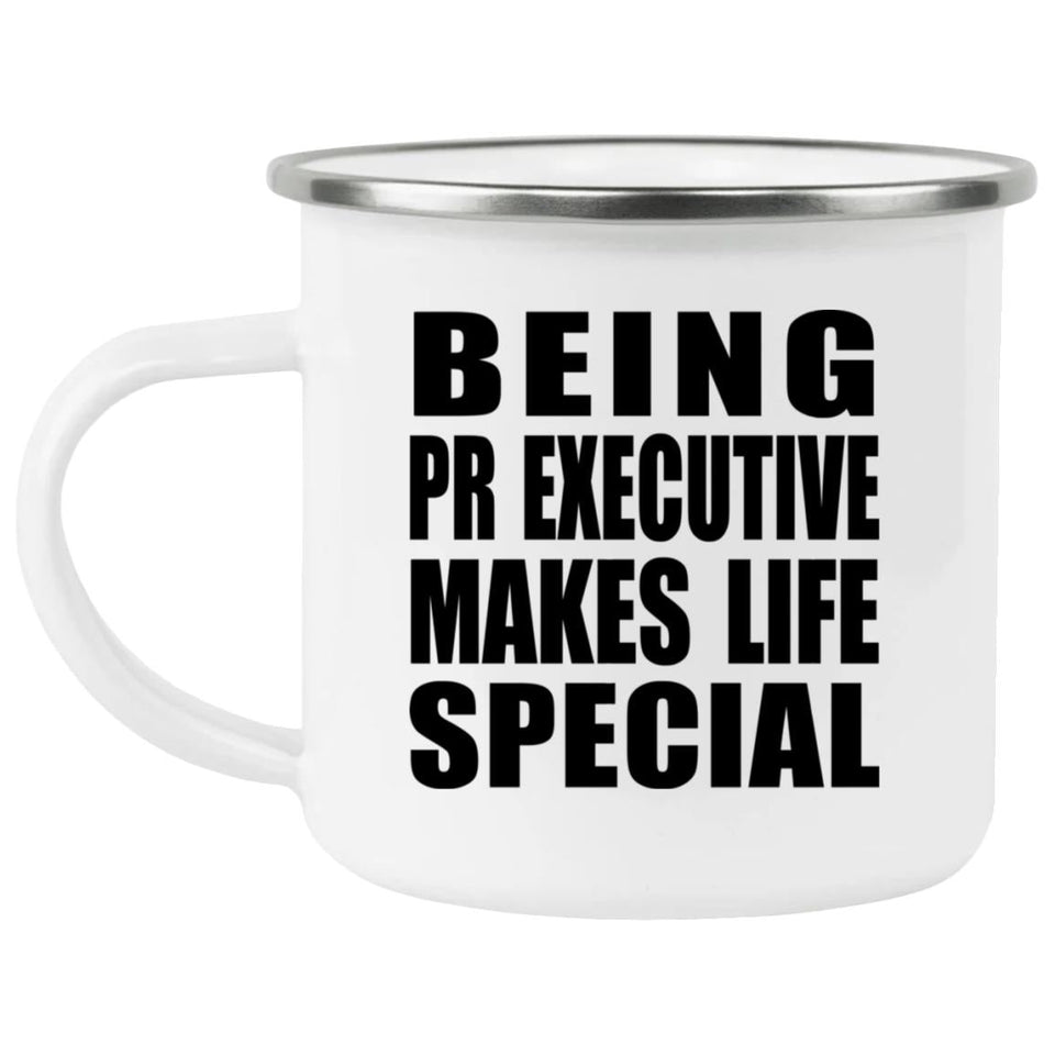 Being PR Executive Makes Life Special - 12oz Camping Mug